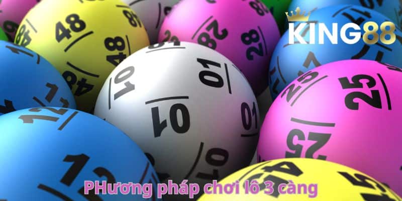4 phương pháp chơi lô 3 càng