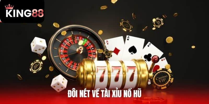 Đôi nét về tài xỉu nổ hũ